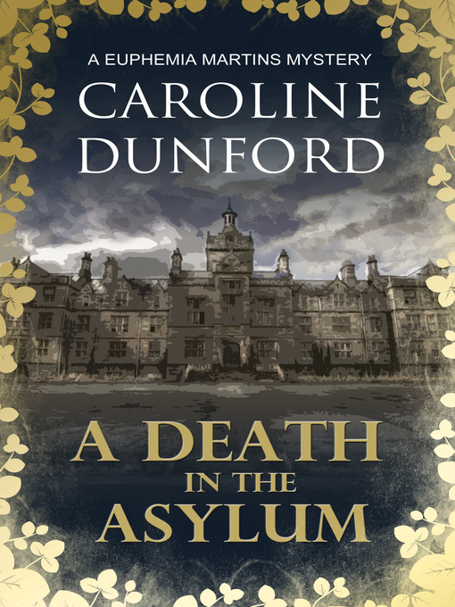 Title details for A Death in the Asylum (Euphemia Martins Mystery 3) by Caroline Dunford - Available